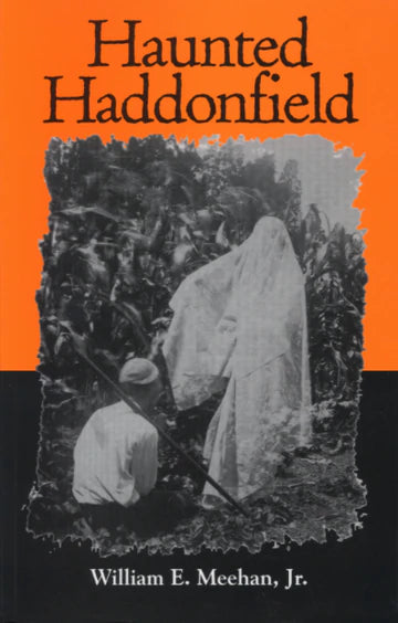 Haunted Haddonfield, by William E. Meehan, Jr.